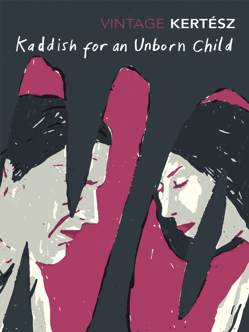 Title details for Kaddish For an Unborn Child by Imre Kertesz - Available